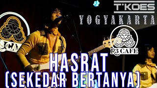 BABAY SUHAEMI  HASRAT quotSEKEDAR BERTANYAquot COVER BY TKOES Live R3Cafe Yogyakarta [upl. by Hawk]