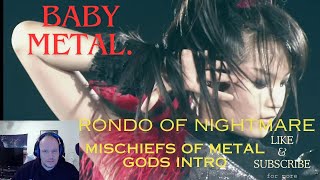 BABYMETAL  Rondo of Nightmare w Mischiefs of Metal Gods Intro FIRST TIME REACTION [upl. by Ashli186]