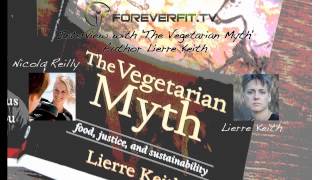 Lierre Keith Vegetarian Myth Book Author Interviewed On Foreverfittv [upl. by Enitsirhc]