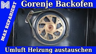 Gorenje Backofen  Heizelement Umluft austauschen [upl. by Bronk631]