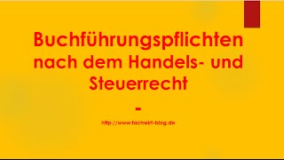 Welche Buchführungspflichten gibt es nach Handels und Steuerrecht [upl. by Jaworski233]