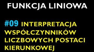 INTERPRETACJA WSPÓŁCZYNNIKÓW LICZBOWYCH POSTACI KIERUNKOWEJ FUNKCJI 9  Dział Funkcja Liniowa [upl. by Remo352]