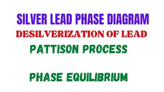 Lec16 Desilverization of Lead Pattinson Process Phase equilibrium [upl. by Akehsyt]