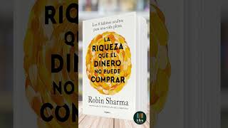 La riqueza que el dinero no puede comprar de Robin Sharma  Libro Resumen [upl. by Edualc]