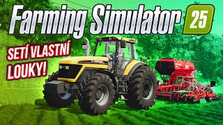 SETÍ VLASTNÍ LOUKY  Farming Simulator 25 04 [upl. by Aneeuq]