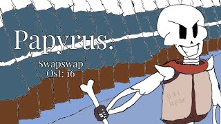 SWAPSWAP OST 16  Papyrus [upl. by Dever]