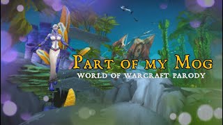 Sharm  Part Of My Mog World Of Warcraft Parody Lyric Video [upl. by Rettig]