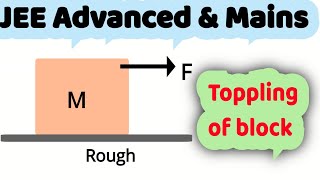 7 Toppling JEE minimum horizontal force applied on a block to just topple Torque and equilibrium [upl. by Ollopa]