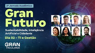 2ª Jornada Acadêmica Gran Futuro  Dia 02 TI e Gestão [upl. by Atiluj]