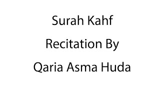 Surah Kahf  Complete Recitation  Qaria Asma Huda  Learn For Allah [upl. by Wayland675]