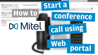 HOW TO Start a Conference Call using Mitel Web User Portal [upl. by Quiteris647]