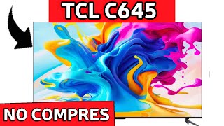 NO COMPRES el TCL C645 Sin Ver Este Video [upl. by Eisset]