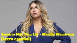 AMANTE NÃO TEM LAR  MARÍLIA MENDONÇA Letra español [upl. by Regor942]