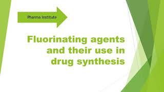 Fluorinating agents and their use in drug synthesis [upl. by Nnairek311]