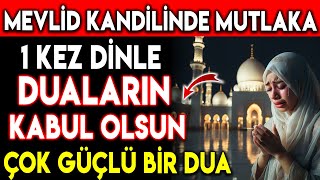 MEVLİD KANDİLİNDE MUTLAKA 1 KEZ DİNLE DUALARIN KABUL OLSUNÇOK GÜÇLÜ BİR DUA [upl. by Anelam142]