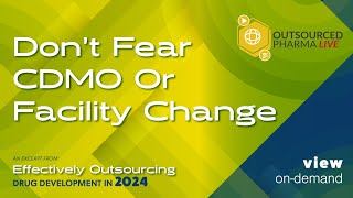 Don’t Fear CDMO Or Facility Change [upl. by Liris]