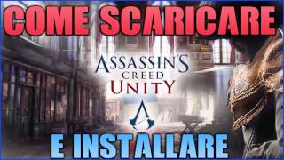 COME SCARICARE ASSASSINS CREED UNITY PCGRATISITA [upl. by Carilyn]