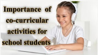 Cocurricular Activities Meaning Examples Importance Benefits and Role of Teachers [upl. by Llehsar]