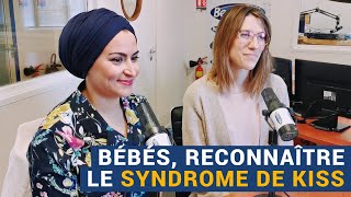 AVS Bébés comment reconnaître le syndrome de KISS   Ibtissam Belmadani et Camille Galy [upl. by Arateehc27]