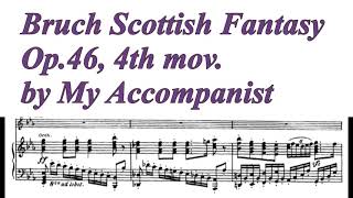 In Tempo Bruch Scottish Fantasy Op46 4th mov Piano Accompaniment [upl. by Nahtanaoj]