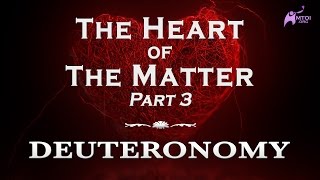 The Heart of the Matter  Part 3  Deuteronomy [upl. by Aicenav]