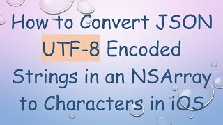 How to Convert JSON UTF8 Encoded Strings in an NSArray to Characters in iOS [upl. by Atteuqram]