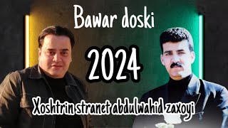 Bawar doski xoshtrin stranet abdulwahid zaxoyi  باوەر دوسکی خوشترین سترانێت عبدالواحد زاخوی [upl. by Yejus]