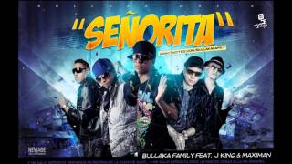 Señorita  Bullaka Family Ft JKing amp Maximan [upl. by Auvil]