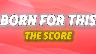 The Score  Born for This Lyrics  Motivational Anthem [upl. by Lleznol]