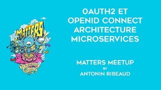 OAuth2 et OpenID Connect  Architecture Microservices  Matters Meetup  Antonin Ribeaud [upl. by Kelula]