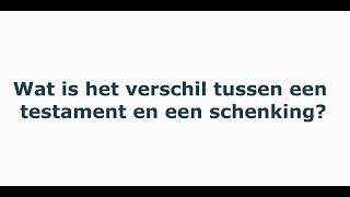 Notaristip wat is het verschil tussen een testament en een schenking [upl. by Ag]