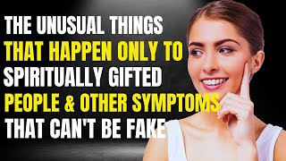 The Unusual Things That Happen To Spiritually Gifted People amp Other Symptoms That Cant Be Faked [upl. by Benoite]