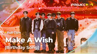 PROJECT 7 ♪ Make A Wish Birthday Song 원곡 NCT U  Wishlist 위시리스트 팀  2R 라이벌 매치 Full Cam [upl. by Lamp]