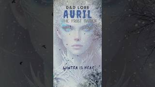 DampD Lore Auril the Frost Maiden of Faerûn [upl. by Einimod827]