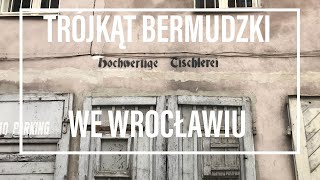 Wrocławski Trójkąt Bermudzki [upl. by Gualterio]