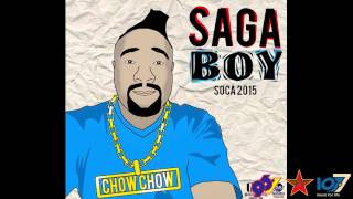 Soca 2015  Chow Chow Saga Boy [upl. by Ramel516]