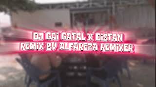 DJ GAI GATAL X DISTAN REMIX BY ALFAREZA REMIXER [upl. by Arvad]