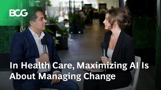 In Health Care Maximizing AI Is About Managing Change [upl. by Evannia]