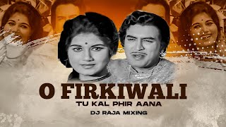 O Firki Wali Tu Kal Phir Aana Old HindiMix Song DJ RAJA MIXING [upl. by Griffy]