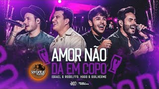 Israel e Rodolffo Hugo e Guilherme  Amor Não Da Em Copo [upl. by Ellertal661]