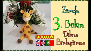 Amigurumi Sarı Zürafa  3 BÖLÜM  FİNAL  Birleştirme ve Dikim [upl. by Acilgna]