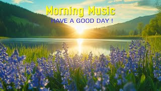 GOOD MORNING MUSIC  Wake Up Happy amp Harmony Inner Peace  Morning Meditation Music For Relaxation [upl. by Ik]