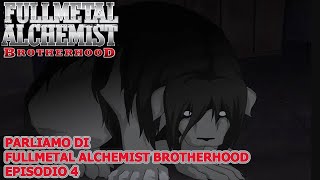 PARLIAMO DI FULLMETAL ALCHEMIST BROTHERHOOD EPISODIO 4 [upl. by Conner]