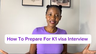 HOW TO PREPARE FOR K1 VISA INTERVIEW my experience HOW TO GET APPROVED ON SPOT [upl. by Enyawed]