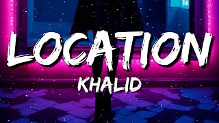 Khalid  Location Lyrics [upl. by Pironi]