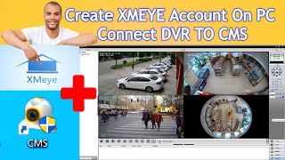 How To Create XMEYE Account And Connect DVR TO CMS  CMS For Remoting H264 Camera DVR On PC [upl. by Ward]