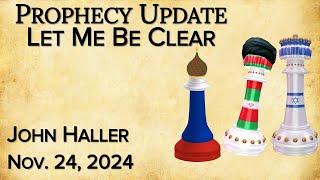 2024 11 23 Joh Hallers Prophecy update “Let Me Be Clear” [upl. by Sybille]