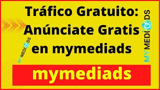 Tráfico Gratuito Anúnciate Gratis en mymediads [upl. by Skippie]