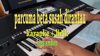 PARCUMA BETA SUSAH DIRANTAU KARAOKE LAGU AMBON [upl. by Retnuh149]