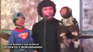 JAJAJA CUCUFATO Y BURUNDANGO LOS MUÑECOS DEL GRAN OSCAR BURGOS PURA RISA [upl. by Auhs]